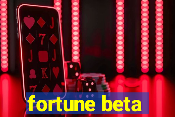 fortune beta